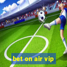 bet on air vip